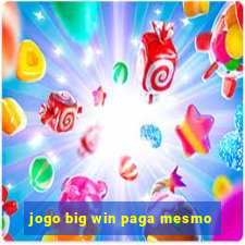 jogo big win paga mesmo